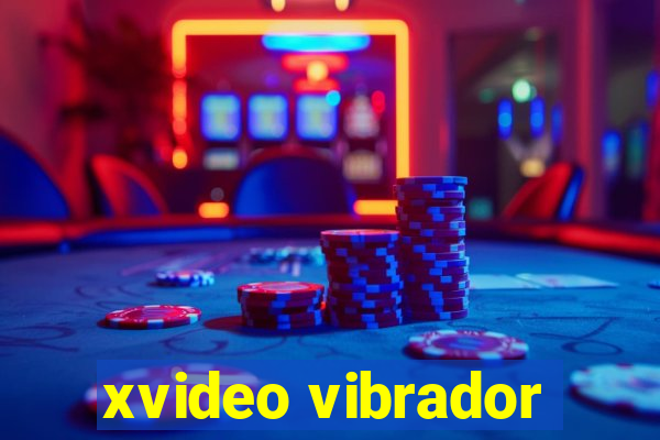 xvideo vibrador